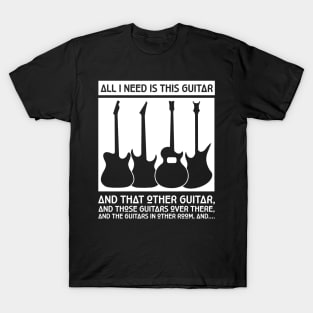 'All I Need Is This Guitar' Awesome Guitar Gift T-Shirt